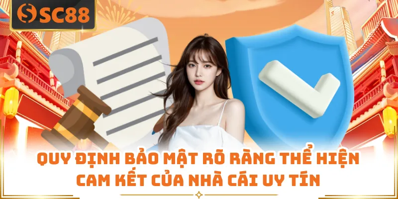 Quy định bảo mật rõ ràng thể hiện cam kết của nhà cái uy tín